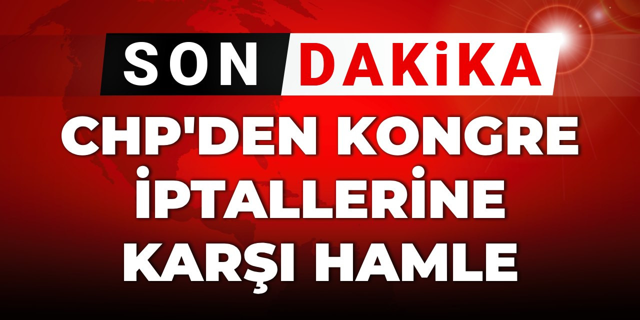 Son Dakika | CHP'den YSK'ya kongre başvurusu
