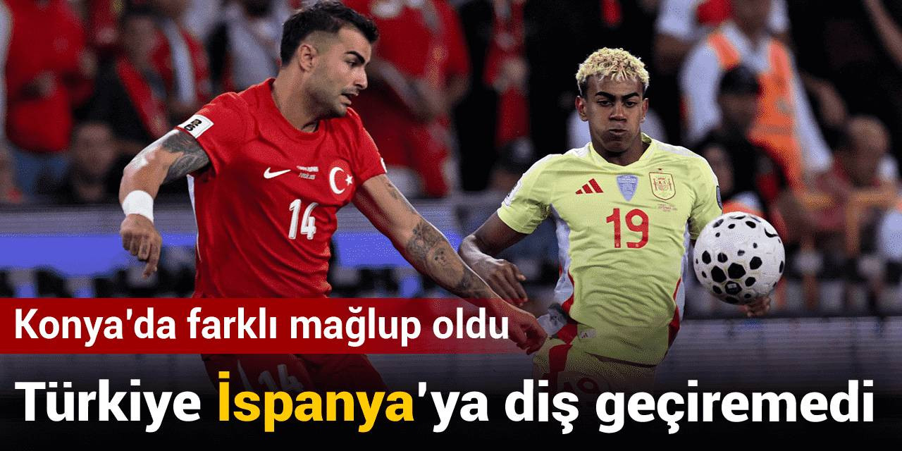 Türkiye İspanya'ya 6-0 kaybetti