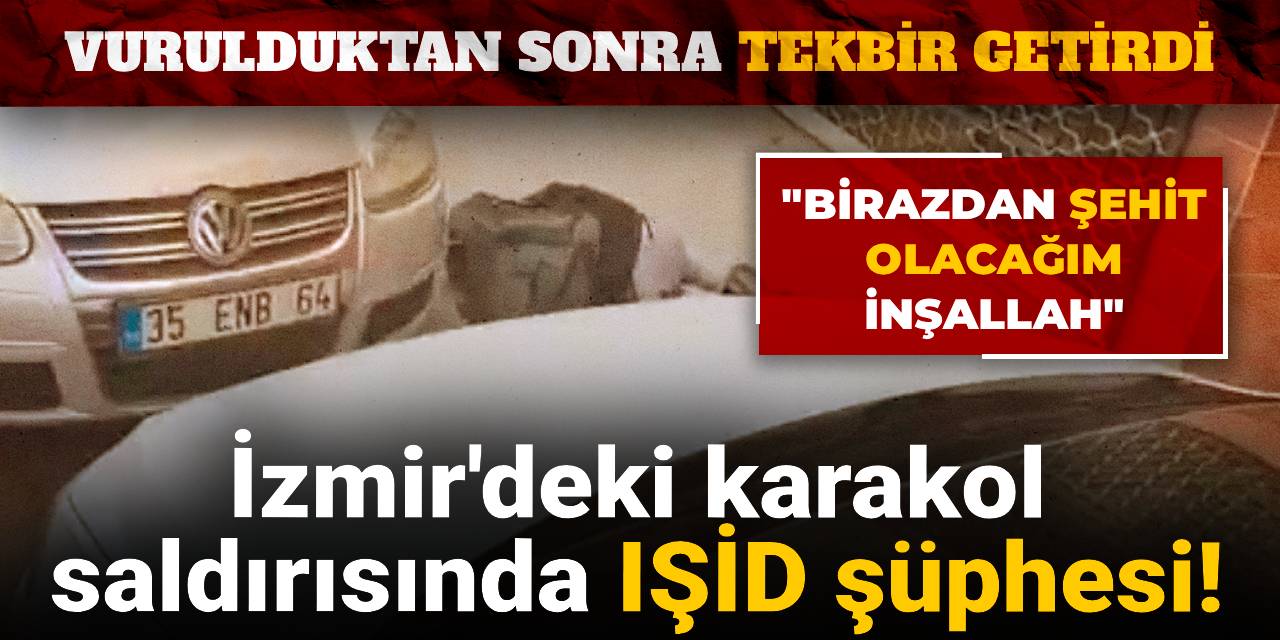 İzmir'deki karakol saldırısında IŞİD şüphesi