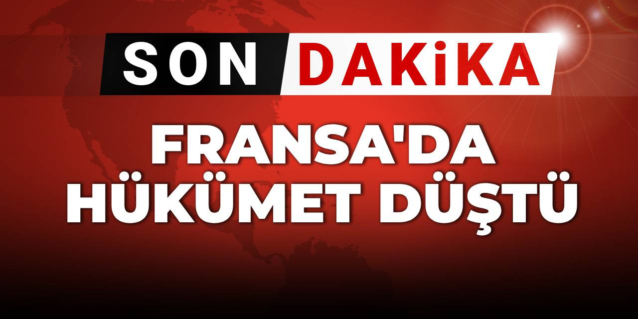 Son Dakika | Fransa'da hükümet düştü