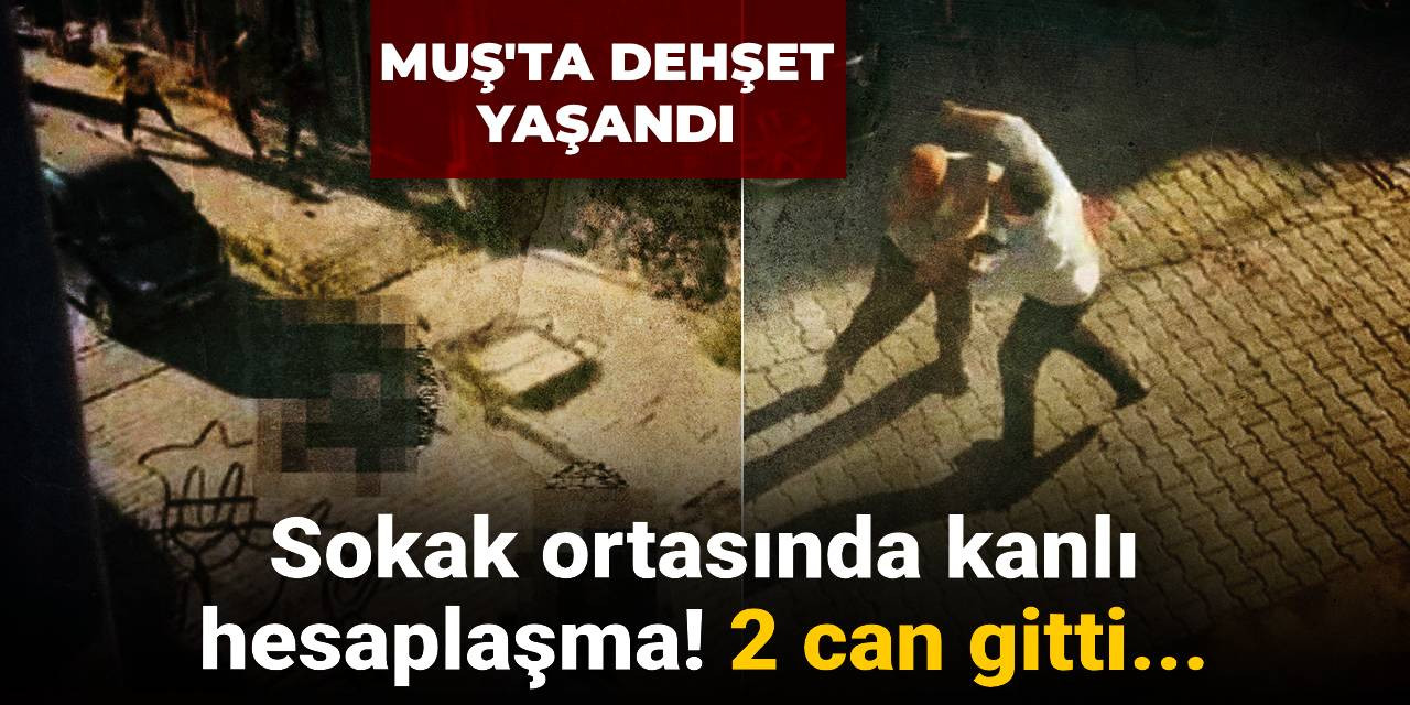 Sokak ortasında kanlı hesaplaşma! 2 can gitti...