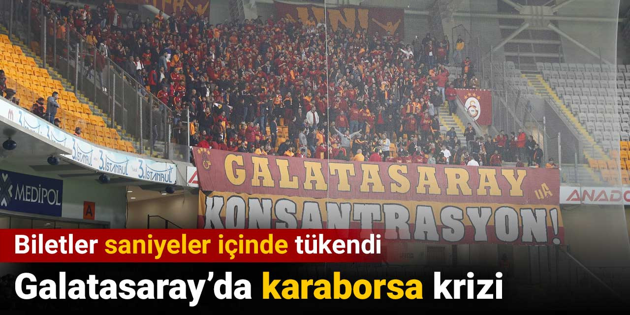 Galatasaray maçı öncesi karaborsa krizi çıktı