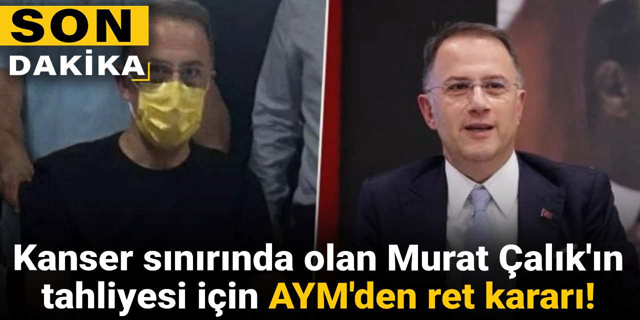 Son dakika | Murat Çalık hakkında AYM kararı