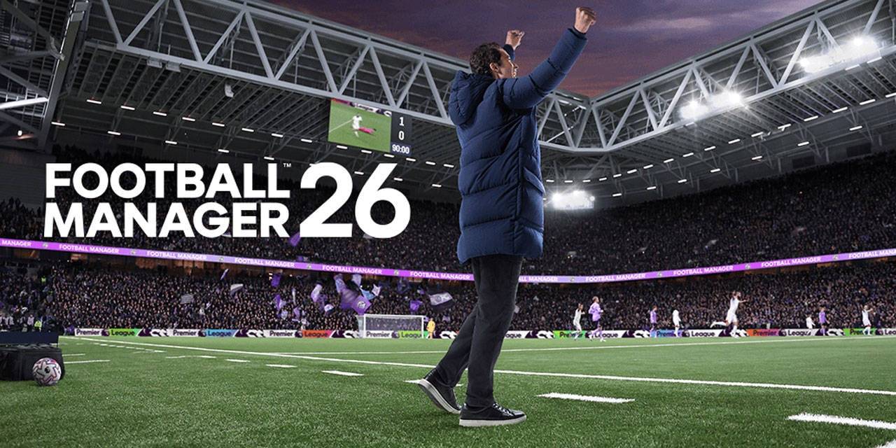 Football Manager 26'nın çıkış tarihi belli oldu