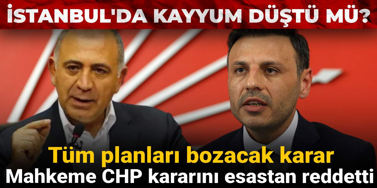 Son dakika | CHP İstanbul kayyumuna esastan ret