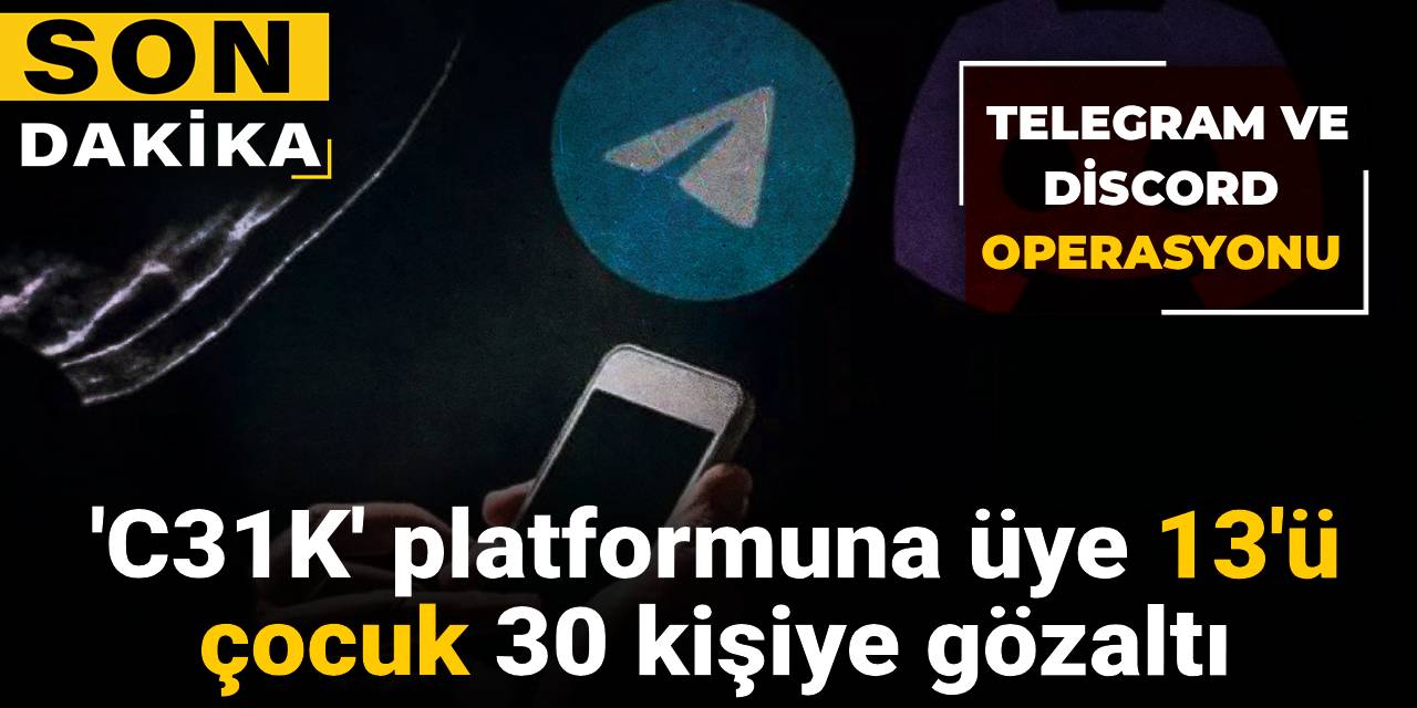 Son Dakika | Telegram ve Discord operasyonu: 'C31K' platformuna üye 30 kişiye gözaltı