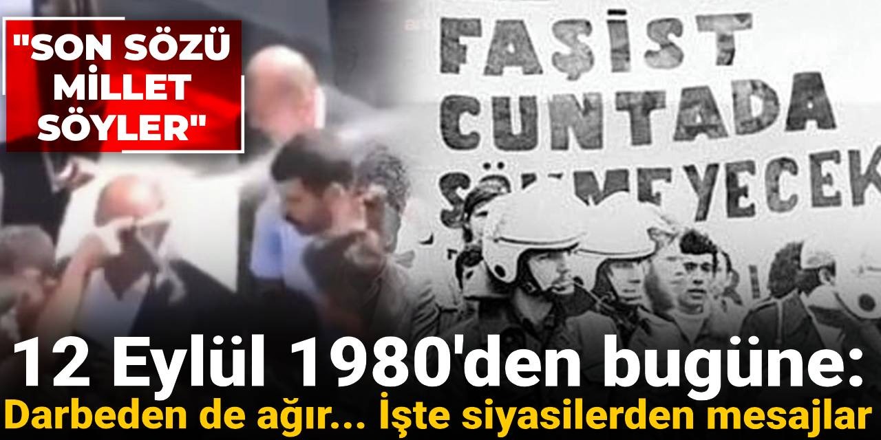 12 Eylül 1980'den bugüne: Darbeden de ağır... İşte siyasilerden mesajlar