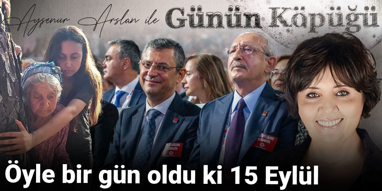 Öyle bir gün oldu ki 15 Eylül