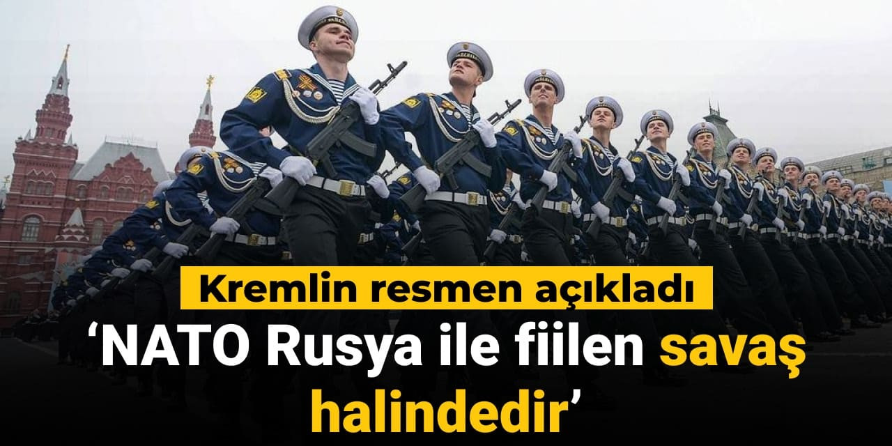 Son Dakika | Kremlin: NATO Rusya ile savaş halindedir