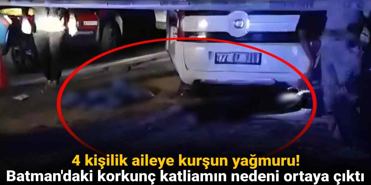 Batman'daki korkunç katliamın nedeni ortaya çıktı