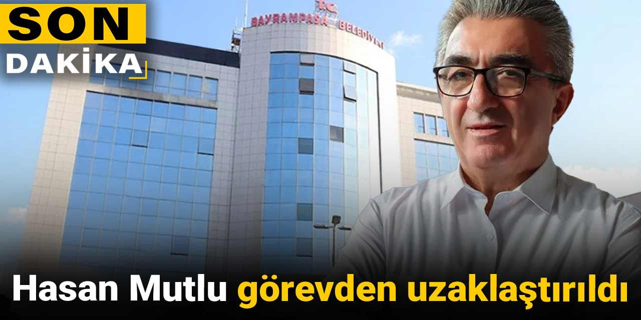 Son Dakika | Hasan Mutlu görevden uzaklaştırıldı