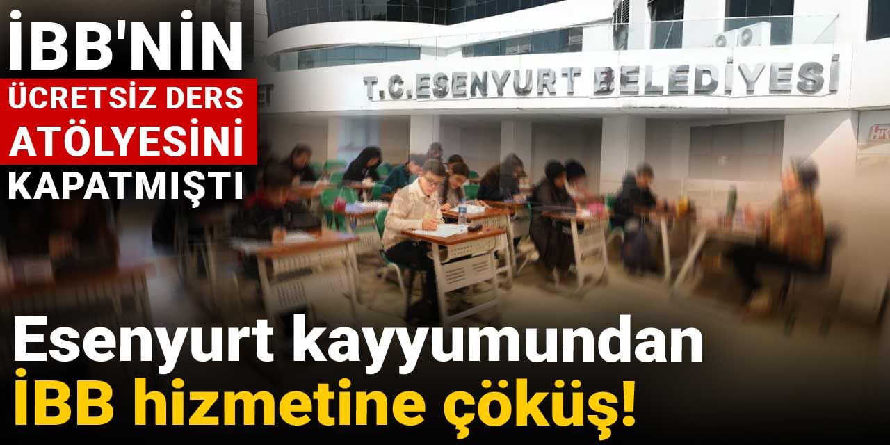 Esenyurt kayyumundan İBB hizmetine çöküş! İBB'nin ücretsiz ders atölyesini kapatmıştı