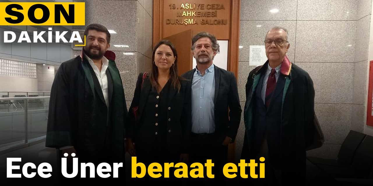 Son Dakika | Ece Üner beraat etti