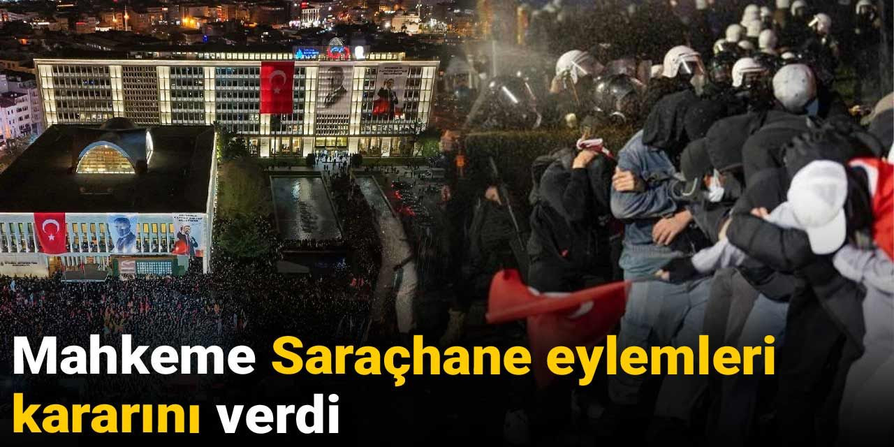 Mahkeme Saraçhane eylemleri kararını verdi