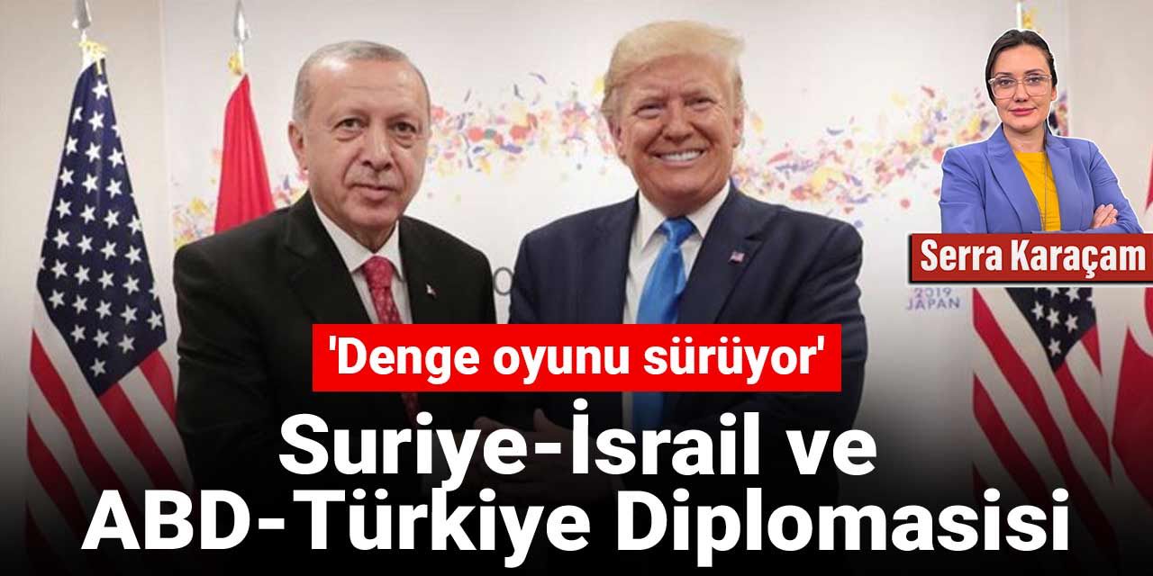 Suriye-İsrail ve ABD-Türkiye diplomasisi