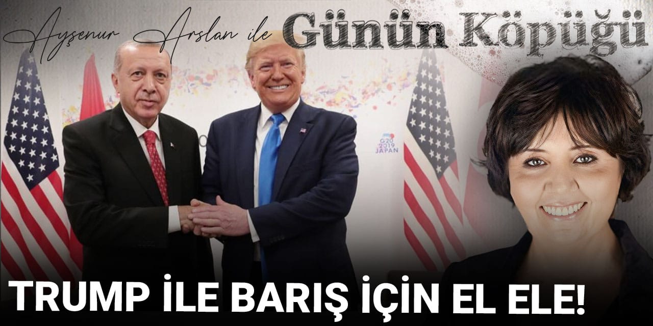 Trump ile barış için el ele!