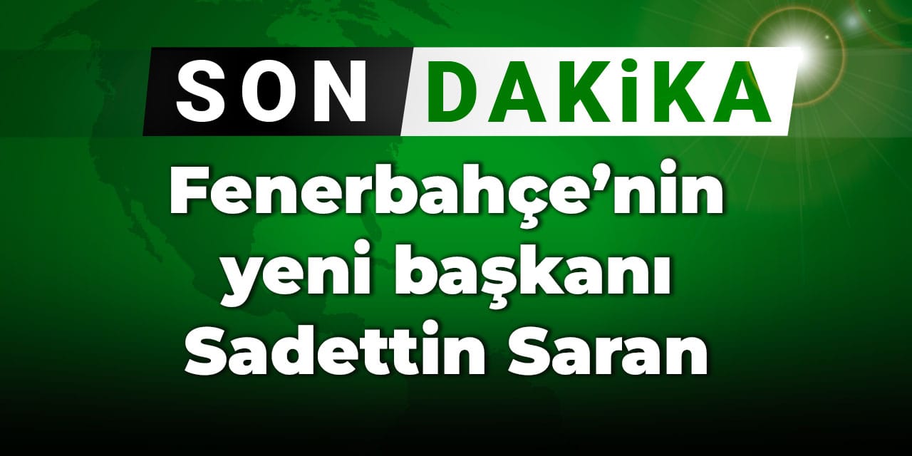 Sadettin Saran Fenerbahçe'nin yeni başkanı seçildi
