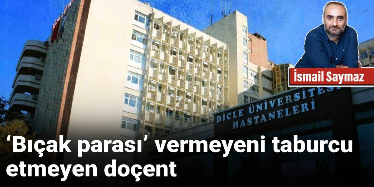 ‘Bıçak parası’ vermeyeni taburcu etmeyen doçent