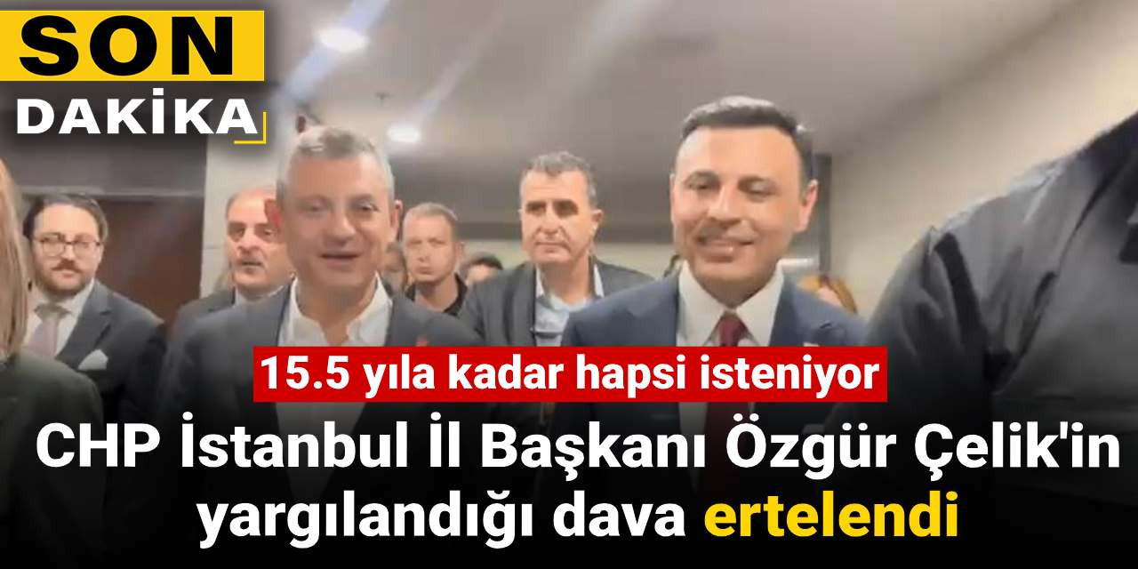 Son dakika | Özgür Çelik'in yargılandığı dava ertelendi