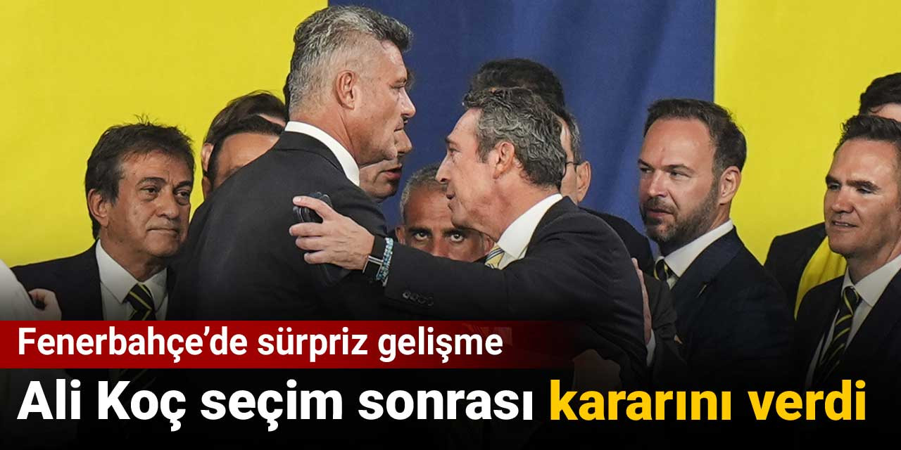 Ali Koç seçim sonrası kararını verdi