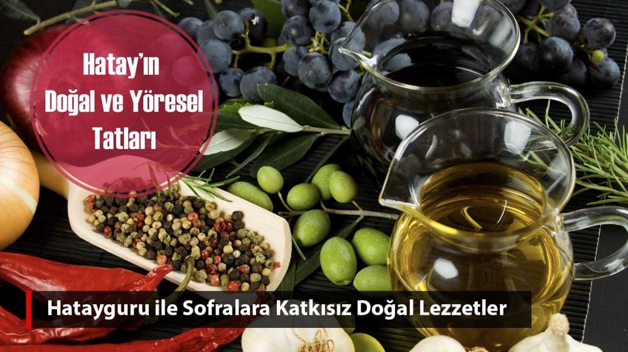 Hatayguru ile Sofralara Katkısız Doğal Lezzetler