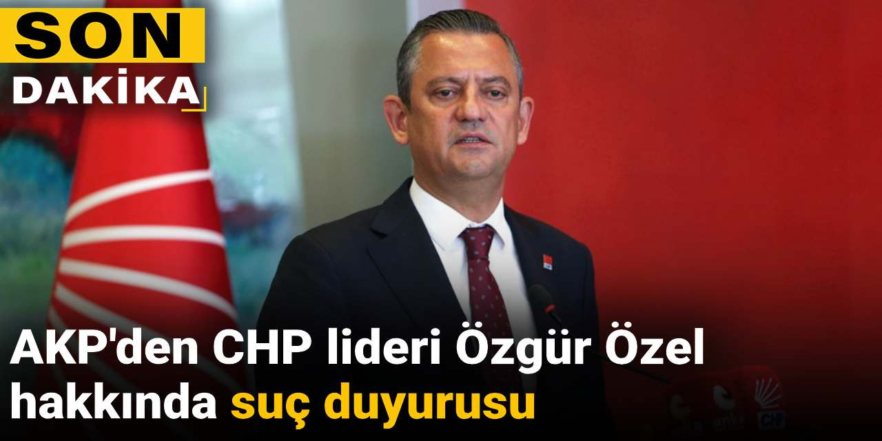 Son dakika | AKP'den Özgür Özel hakkında suç duyurusu