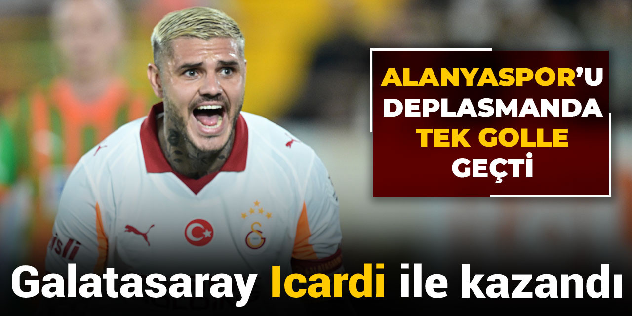 Icardi attı: Galatasaray tek golle kazandı