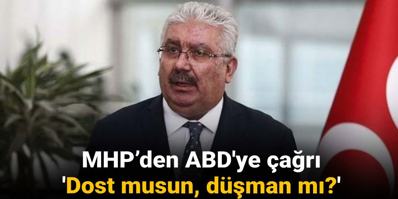 MHP’den ABD'ye çağrı 'Dost musun, düşman mı?'