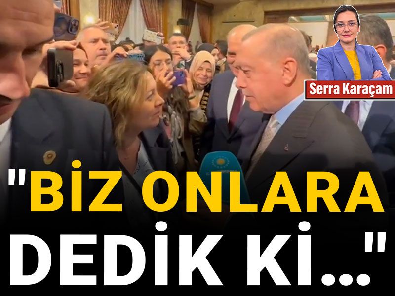 "Biz onlara dedik ki…"