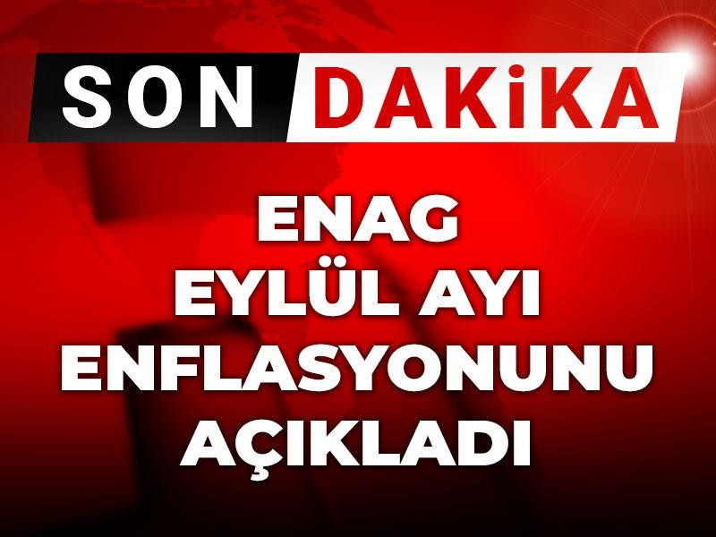 ENAG eylül ayı enflasyonunu açıkladı
