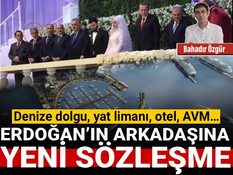 Erdoğan’ın arkadaşına yeni sözleşme