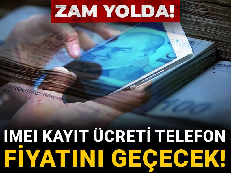 Zam yolda! IMEI kayıt ücretinde devsa artış