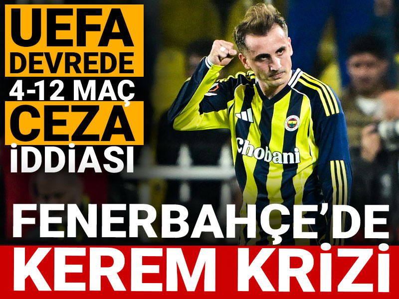 Fenerbahçe'de Kerem Aktürkoğlu krizi: 12 maç ceza kapıda