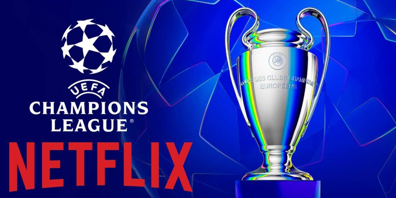 Şampiyonlar Ligi maçları Netflix'te yayınlanabilir