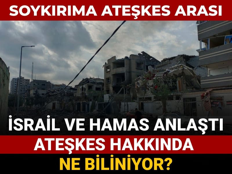 Hamas ve İsrail anlaştı: Ateşkes hakkında ne biliniyor?