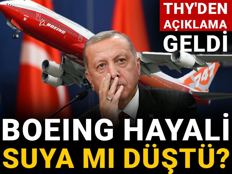 Boeing hayali suya mı düştü? THY'den açıklama geldi