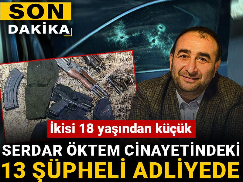 Son dakika | Serdar Öktem cinayetindeki 13 şüpheli adliyede