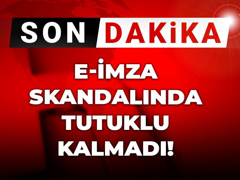 Son Dakika | E-imza skandalında tutuklu kalmadı!
