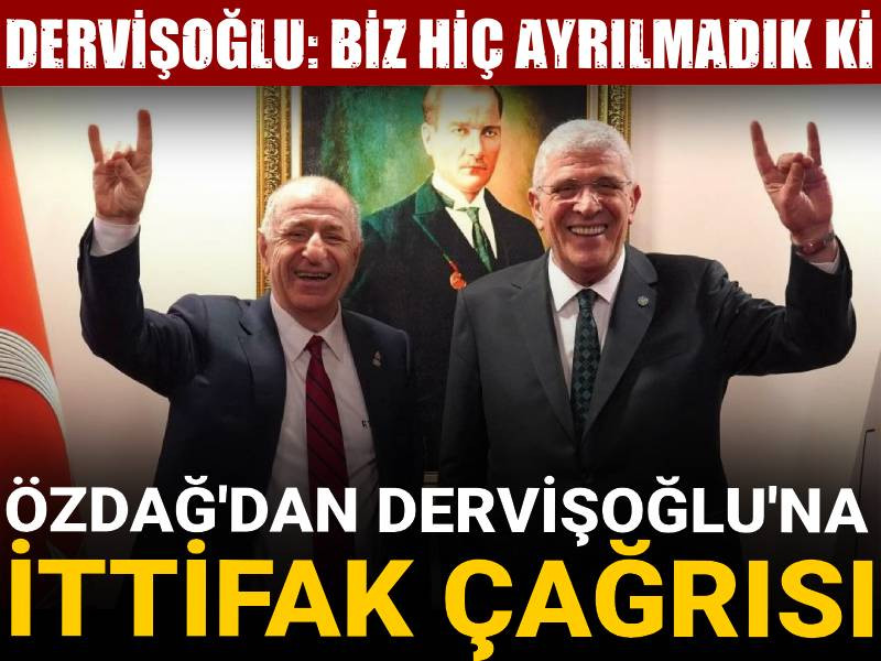 Ümit Özdağ'dan Müsavat Dervişoğlu'na ittifak çağrısı
