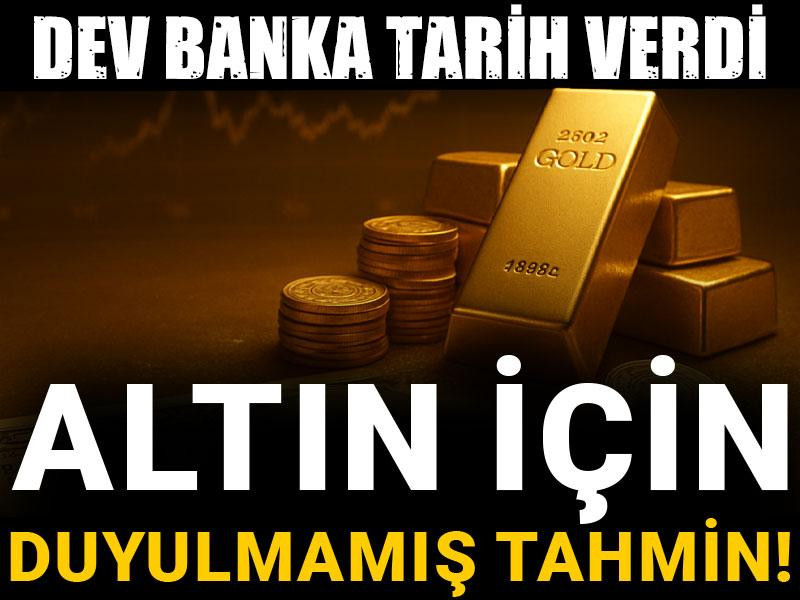 Altın için duyulmamış tahmin! Dev banka tarih verdi