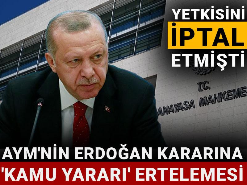 AYM'nin Erdoğan kararına 'kamu yararı' ertelemesi