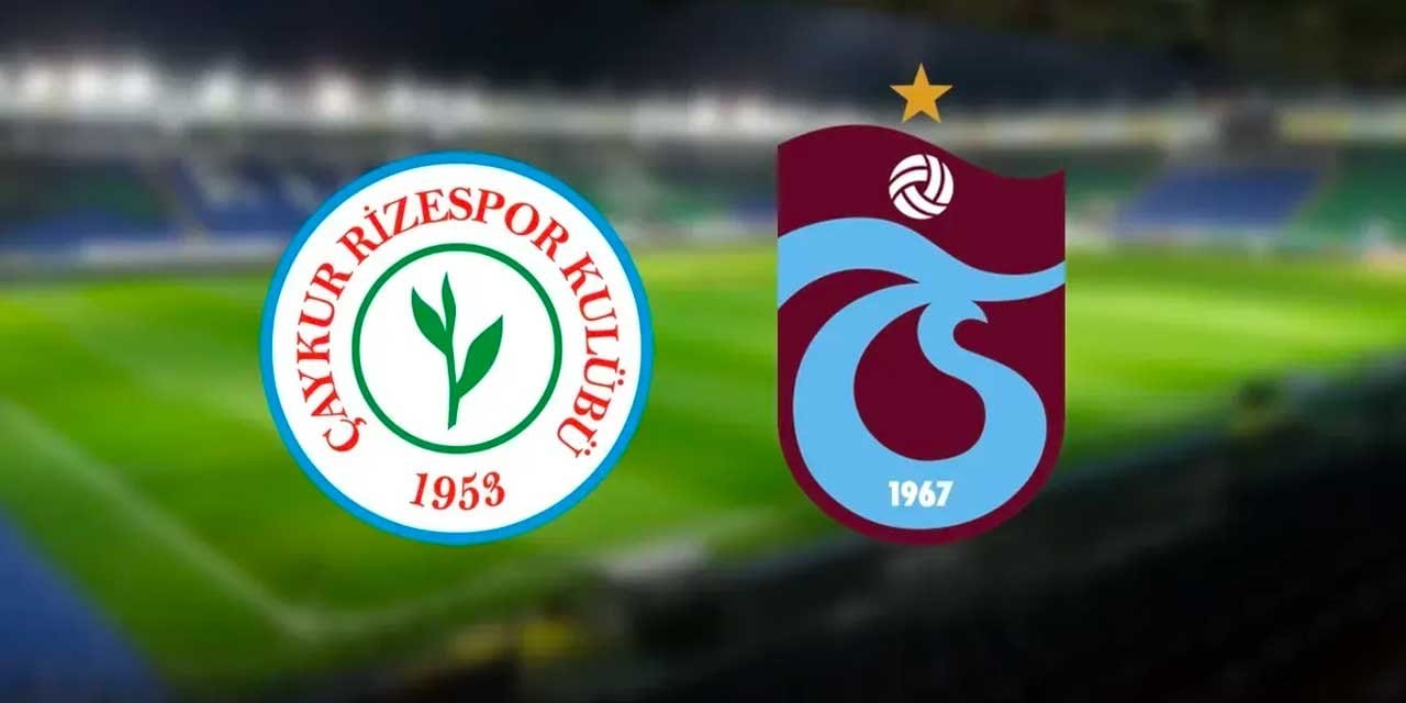 Çaykur Rizespor Trabzonspor: İlk 11'ler