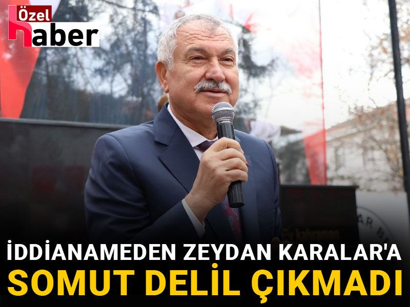 İddianameden Zeydan Karalar'a somut delil çıkmadı