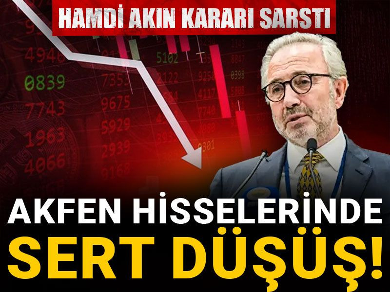 Akfen hisselerinde sert düşüş! Hamdi Akın kararı sarstı