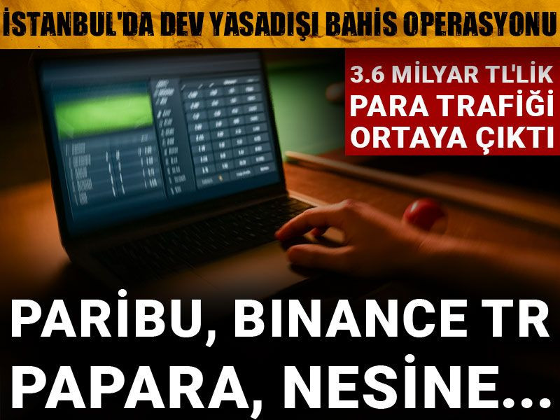İstanbul'da dev yasa dışı bahis operasyonu