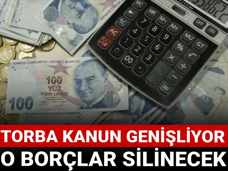 Torba Kanun genişliyor: O borçlar silinecek!