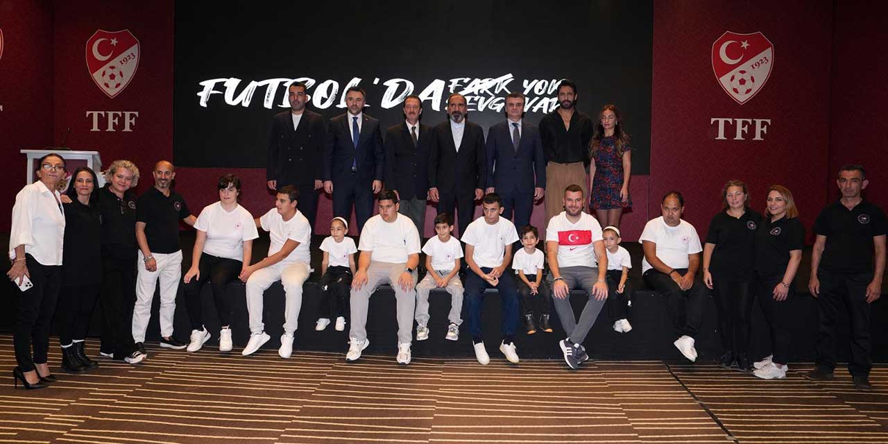 TFF ve ODEDDER’den anlamlı iş birliği: Futbol'da Fark Yok Sevgi Var