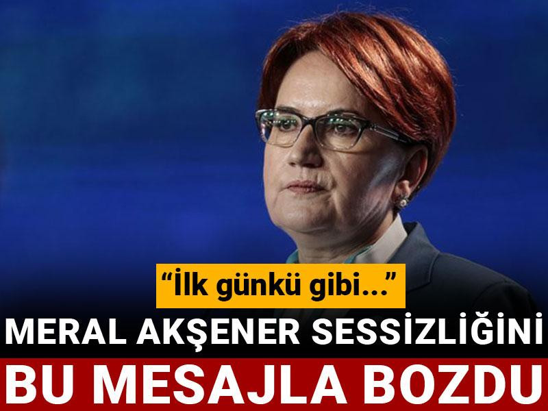 Meral Akşener sessizliğini bozdu