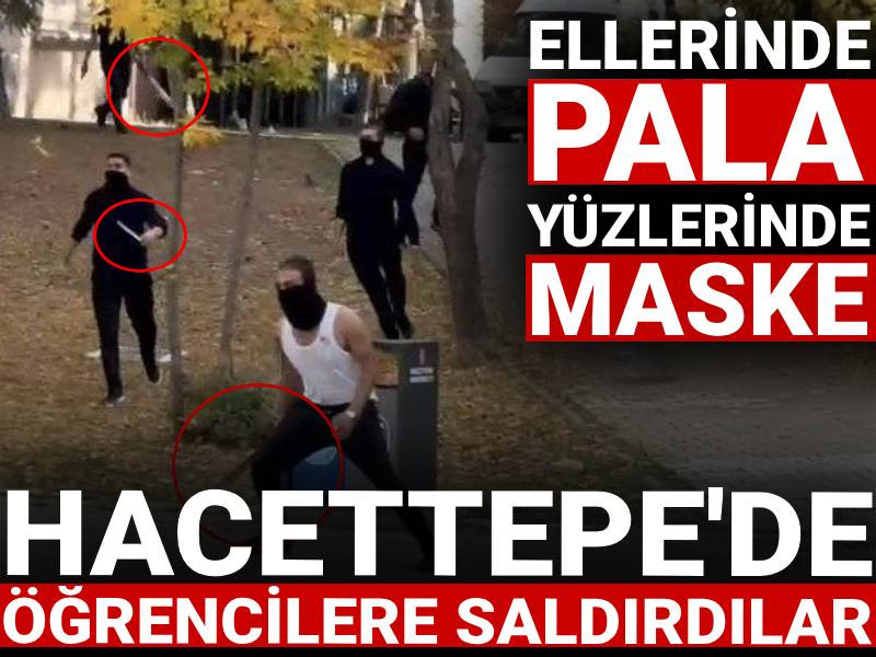 Ellerinde pala yüzlerinde maske... Hacettepe'de öğrencilere saldırdılar!