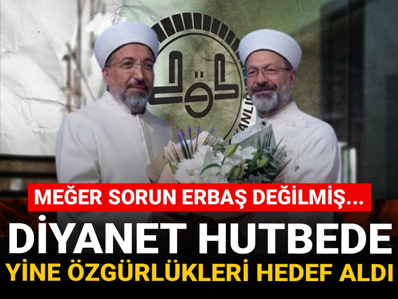 Meğer sorun Erbaş'ta değilmiş: Diyanet yine özgürlükleri hedef aldı